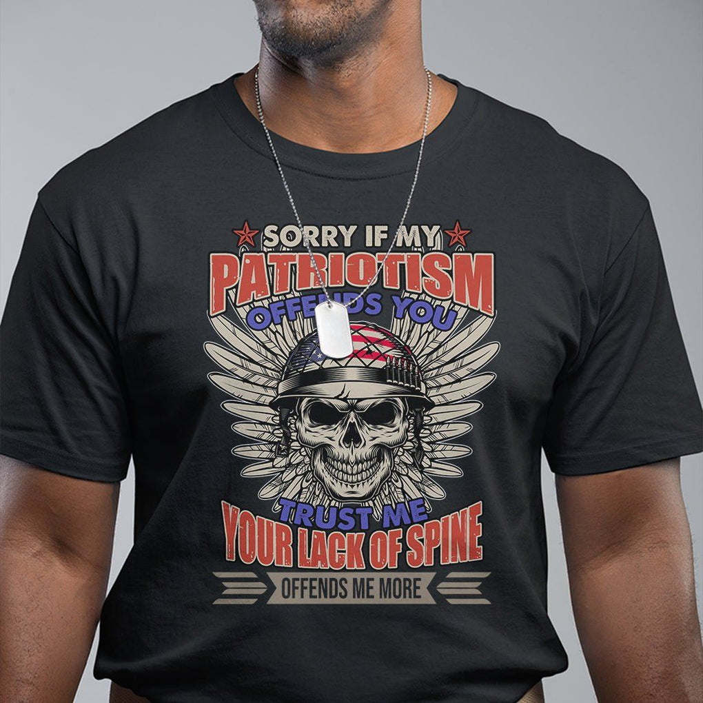 American Patriotic Skull T Shirt Sorry If My Patriotism Offends You US Veteran Patriots TS02 Black Print Your Wear