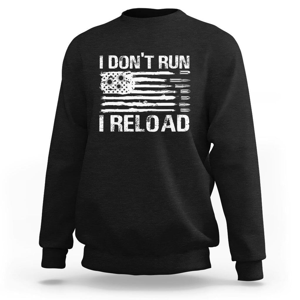 American Patriotic Sweatshirt I Don't Run I Reload Military Gun Flag TS09 Black Print Your Wear