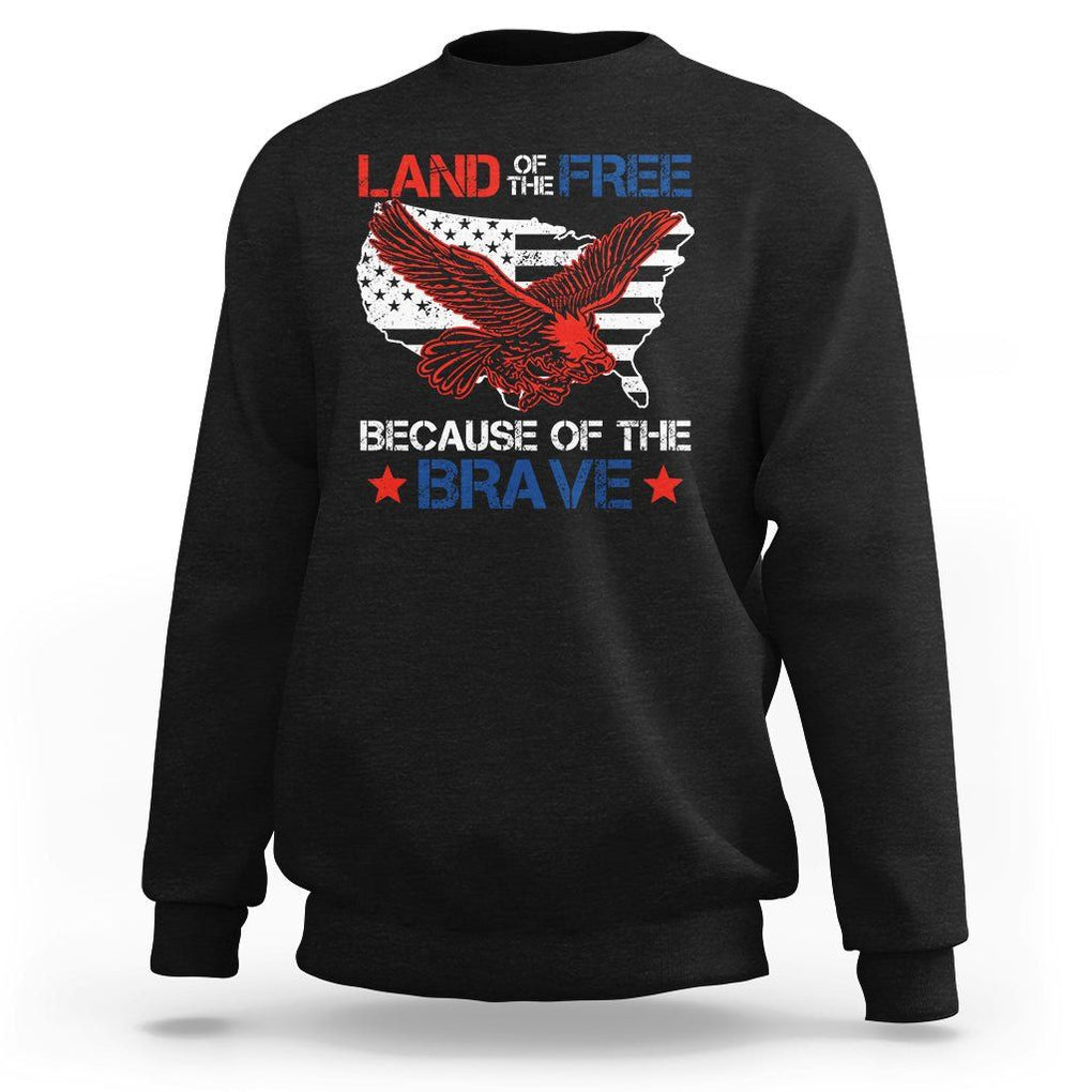 American Patriotic Sweatshirt Land Of The Free Because Of The Brave TS09 Black Print Your Wear