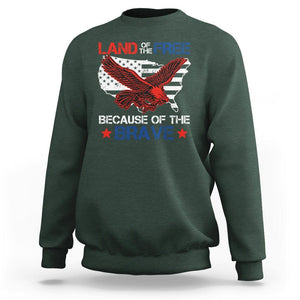 American Patriotic Sweatshirt Land Of The Free Because Of The Brave TS09 Dark Forest Green Print Your Wear