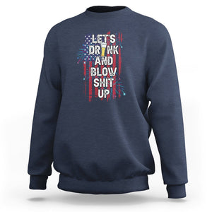 American Patriotic Sweatshirt Let's Drink And Blow Shit Up TS02 Printyourwear