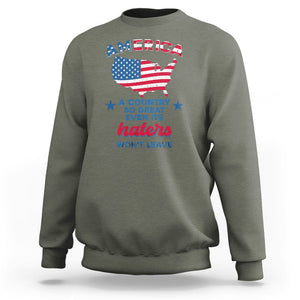 American Patriotic Sweatshirt Proud America A Country So Great Even Its Haters Won't Leave TS02 Printyourwear