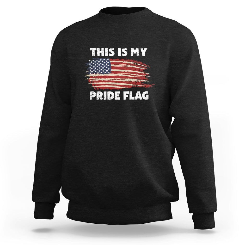 American Patriotic Sweatshirt This Is My Pride Flag 4th of July US Pride TS02 Black Print Your Wear