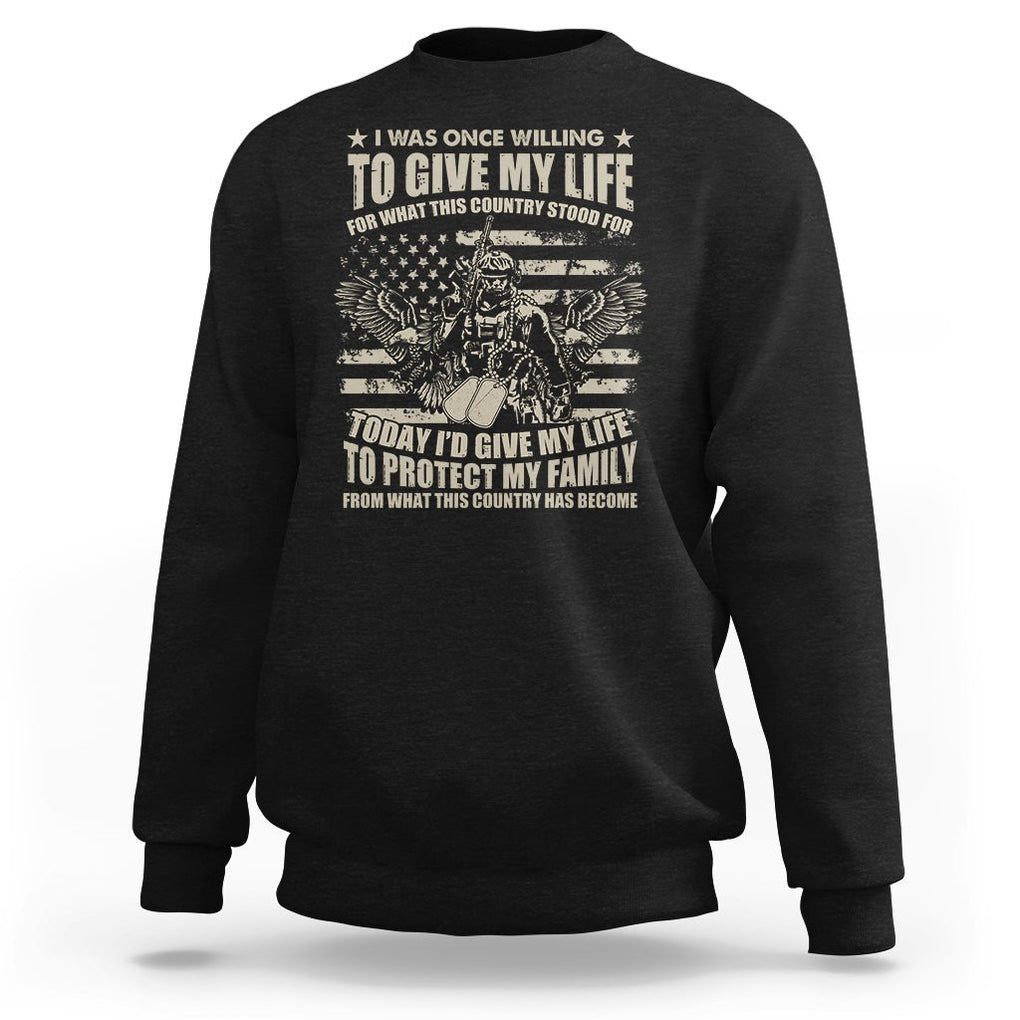 American Patriotic Sweatshirt Today Id Give My Life To Protect My Family From What This Country Has Become TS02 Dark Heather Printyourwear