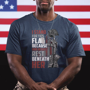 American Patriotic T Shirt I Stand For This Flag Because Our Heroes Rest Beneath Her TS02 Printyourwear