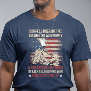 American Patriotic T Shirt Our Flag Does Not Fly Because The Wind Blows Veterans Soldiers US Flag TS02 Navy Print Your Wear