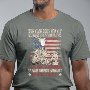 American Patriotic T Shirt Our Flag Does Not Fly Because The Wind Blows Veterans Soldiers US Flag TS02 Military Green Print Your Wear