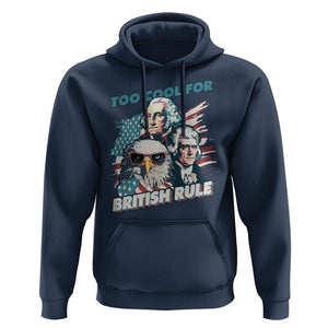 Funny 4th of July Hoodie Too Cool For British Rule American Founding Fathers Eagle TS02 Navy Print Your Wear