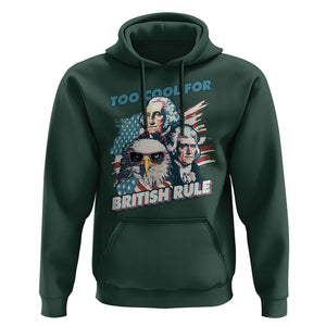 Funny 4th of July Hoodie Too Cool For British Rule American Founding Fathers Eagle TS02 Dark Forest Green Print Your Wear