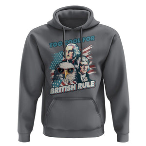 Funny 4th of July Hoodie Too Cool For British Rule American Founding Fathers Eagle TS02 Charcoal Print Your Wear