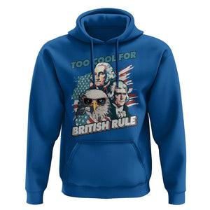 Funny 4th of July Hoodie Too Cool For British Rule American Founding Fathers Eagle TS02 Royal Blue Print Your Wear