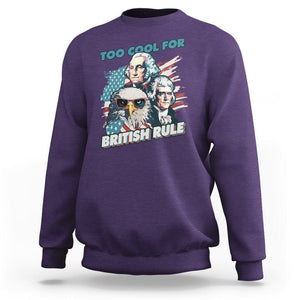 Funny 4th of July Sweatshirt Too Cool For British Rule American Founding Fathers Eagle TS02 Purple Print Your Wear