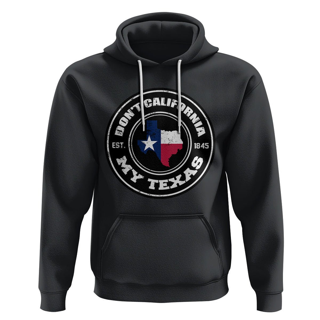 American Texan Hoodie Don't California My Texas EST 1945 Patriotic Sayings TS02 Black Printyourwear