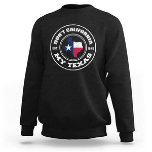 American Texan Sweatshirt Don't California My Texas EST 1945 Patriotic Sayings TS02 Black Printyourwear