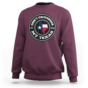 American Texan Sweatshirt Don't California My Texas EST 1945 Patriotic Sayings TS02 Maroon Printyourwear