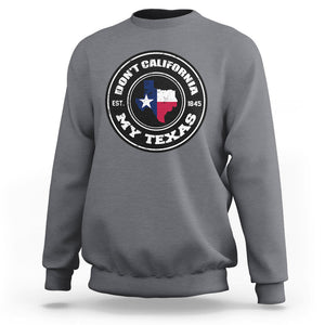 American Texan Sweatshirt Don't California My Texas EST 1945 Patriotic Sayings TS02 Charcoal Printyourwear