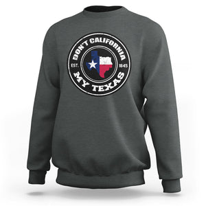 American Texan Sweatshirt Don't California My Texas EST 1945 Patriotic Sayings TS02 Dark Heather Printyourwear