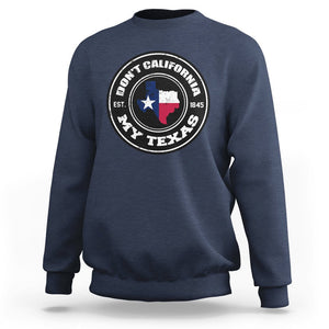 American Texan Sweatshirt Don't California My Texas EST 1945 Patriotic Sayings TS02 Navy Printyourwear