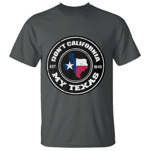 American Texan T Shirt Don't California My Texas EST 1945 Patriotic Sayings TS02 Dark Heather Printyourwear