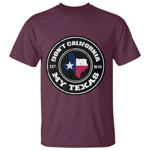 American Texan T Shirt Don't California My Texas EST 1945 Patriotic Sayings TS02 Maroon Printyourwear