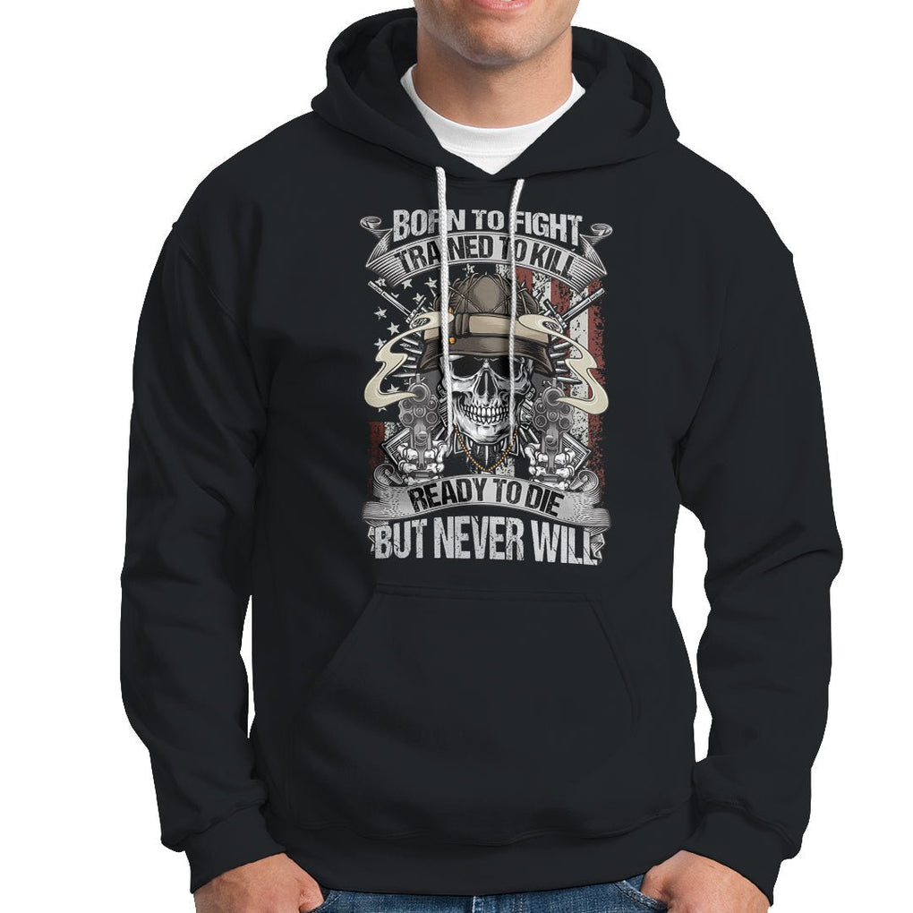 American Veteran Hoodie Born To Fight Trained To Kill Ready To Die But Never Will TS02 Dark Heather Printyourwear