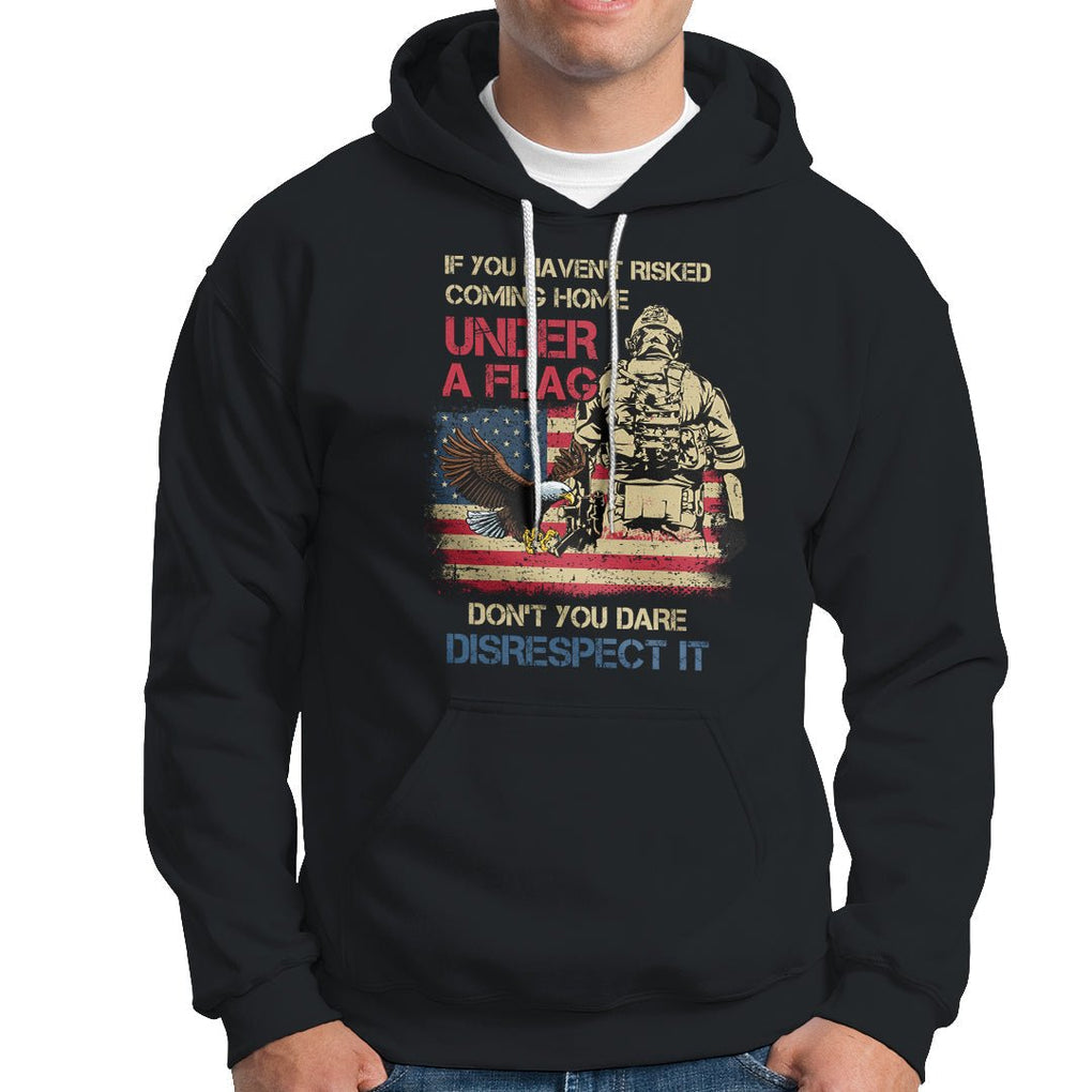 American Veteran Hoodie If You Haven't Risked Don't You Dare Disrespect It American Flag Bald Eagle TS02 Dark Heather Printyourwear