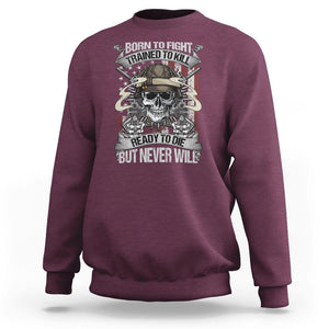 American Veteran Sweatshirt Born To Fight Trained To Kill Ready To Die But Never Will TS02 Printyourwear