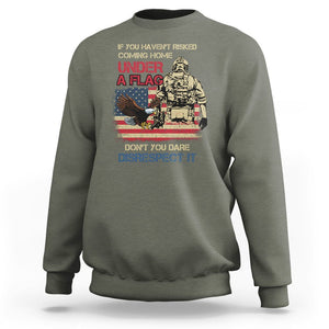 American Veteran Sweatshirt If You Haven't Risked Don't You Dare Disrespect It American Flag Bald Eagle TS02 Printyourwear