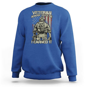 American Veteran Sweatshirt Nobody Gives Me This Tittle I Earned It TS02 Printyourwear