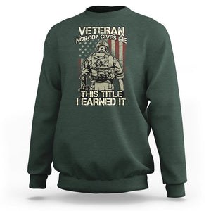 American Veteran Sweatshirt Nobody Gives Me This Tittle I Earned It TS02 Printyourwear