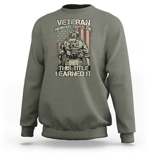 American Veteran Sweatshirt Nobody Gives Me This Tittle I Earned It TS02 Printyourwear