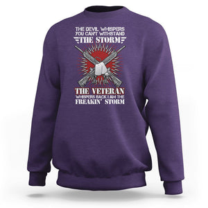 American Veteran Sweatshirt The Devil Whispers You Can't Withstand The Veteran Whisperes Back I Am The Storm TS02 Printyourwear