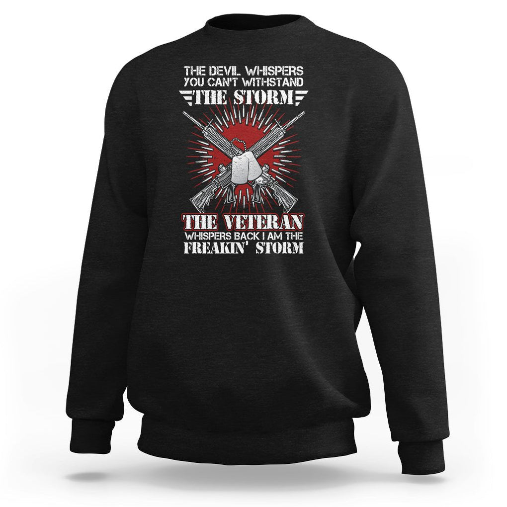 American Veteran Sweatshirt The Devil Whispers You Can't Withstand The Veteran Whisperes Back I Am The Storm TS02 Dark Heather Printyourwear