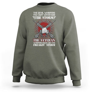 American Veteran Sweatshirt The Devil Whispers You Can't Withstand The Veteran Whisperes Back I Am The Storm TS02 Printyourwear