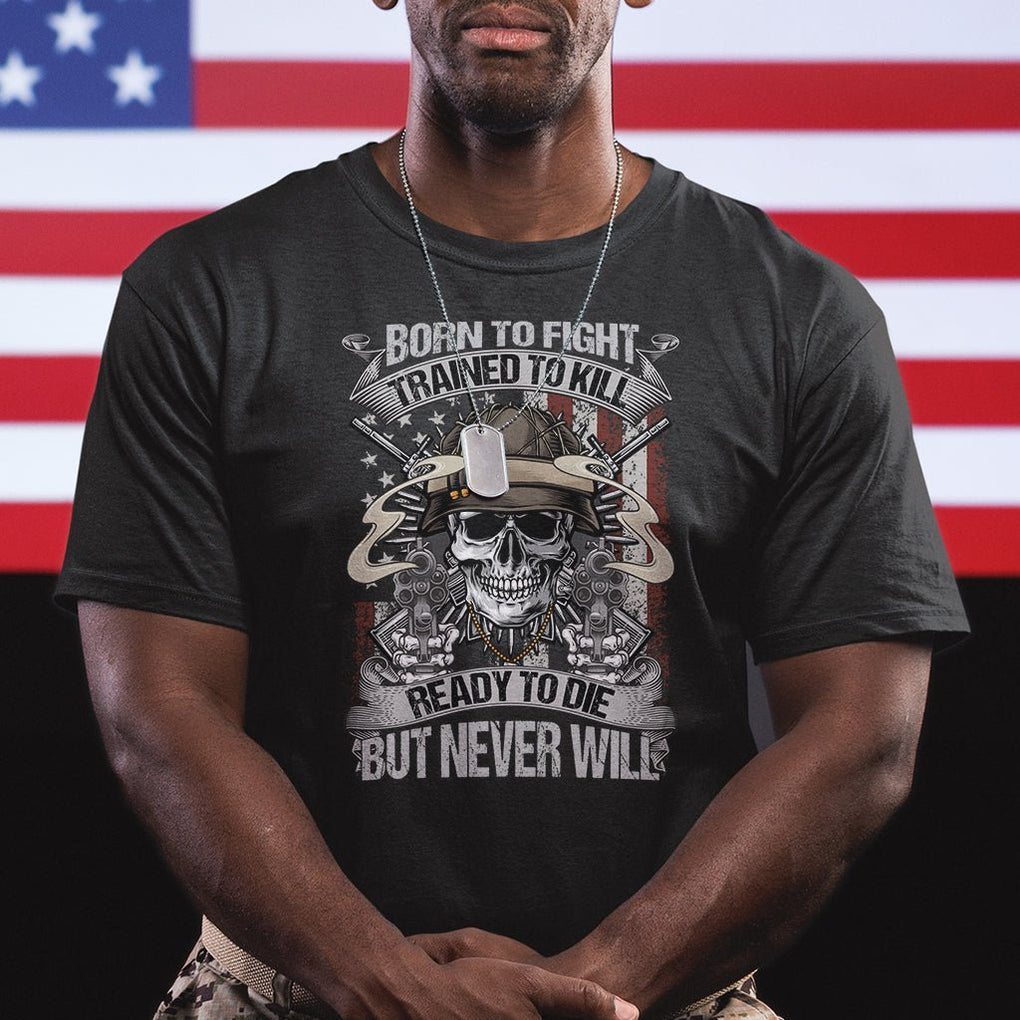 American Veteran T Shirt Born To Fight Trained To Kill Ready To Die But Never Will TS02 Dark Heather Printyourwear