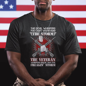 American Veteran T Shirt The Devil Whispers You Can't Withstand The Veteran Whisperes Back I Am The Storm TS02 Dark Heather Printyourwear