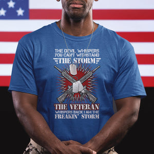 American Veteran T Shirt The Devil Whispers You Can't Withstand The Veteran Whisperes Back I Am The Storm TS02 Printyourwear