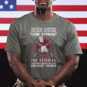 American Veteran T Shirt The Devil Whispers You Can't Withstand The Veteran Whisperes Back I Am The Storm TS02 Printyourwear