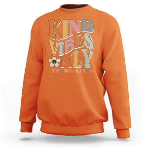 Anti Bullying Sweatshirt Kind Vibes Only End Bullying Retro Groovy TS02 Orange Printyourwear