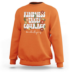 Anti Bullying Sweatshirt Kindness Takes Courage End Bullying Groovy Flower TS02 Orange Printyourwear