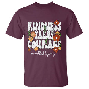 Anti Bullying T Shirt Kindness Takes Courage End Bullying Groovy Flower TS02 Maroon Printyourwear