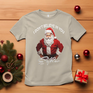 Anti Christmas T Shirt I Don't Believe In You Either Angry Santa TS09 Sand Printyourwear