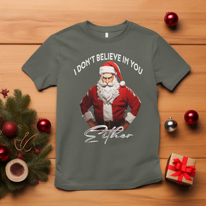 Anti Christmas T Shirt I Don't Believe In You Either Angry Santa TS09 Military Green Printyourwear