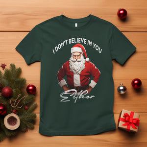 Anti Christmas T Shirt I Don't Believe In You Either Angry Santa TS09 Dark Forest Green Printyourwear