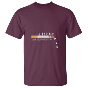 Anti Smoking T Shirt Don't Kill Yourself And Us Too TS09 Maroon Print Your Wear