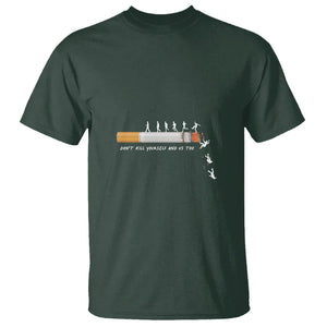 Anti Smoking T Shirt Don't Kill Yourself And Us Too TS09 Dark Forest Green Print Your Wear