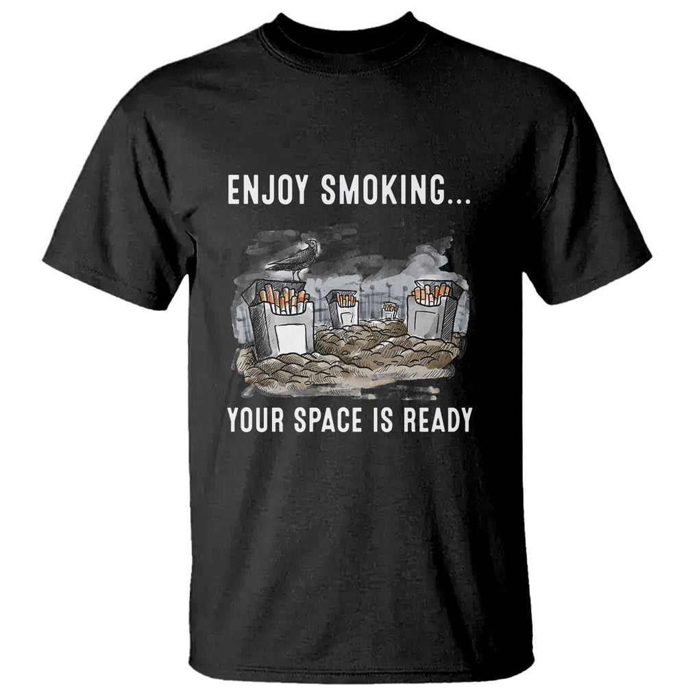 Anti Smoking T Shirt Enjoy Smoking Your Space Is Ready TS09 Black Print Your Wear