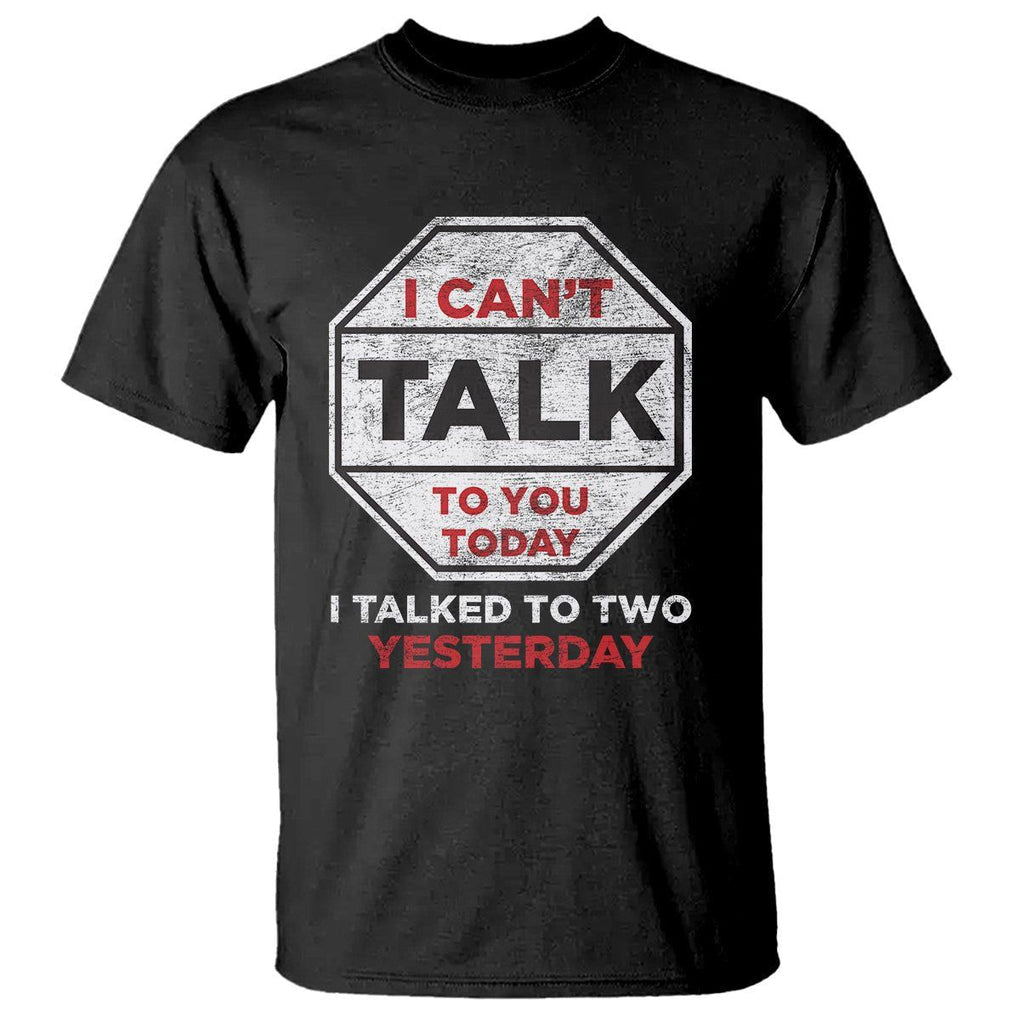 Anti Social T Shirt Can't Talk To You Today I Talked To Two People Yesterday Introvert TS09 Black Print Your Wear