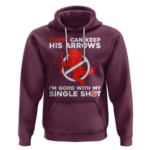 Anti Valentines Day Hoodie Funny Cupid Can Keep His Arrows I'm Good With My Single Shot TS02 Maroon Printyourwear