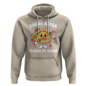 Anti Valentine's Day Hoodie Tacos Never Broke My Heart Funny Cinco De Mayo Party TS09 Sand Printyourwear